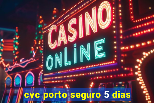 cvc porto seguro 5 dias